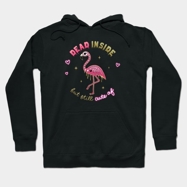 Dead Inside but still Cute AF Skeleton Flamingo Hoodie by moonstruck crystals